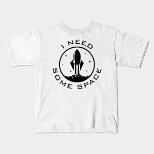 I Need Some Space Kids T-Shirt